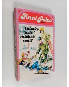 Kirjailijan Anni Polva käytetty kirja Tuletko aviomiehekseni