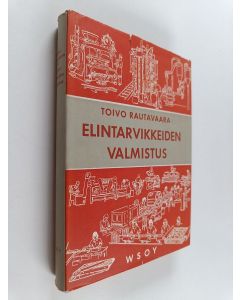 Kirjailijan Toivo Rautavaara käytetty kirja Elintarvikkeiden valmistus