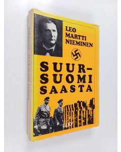Tekijän Leo Martti Nieminen  käytetty kirja Suur-Suomi saasta : henkisen maanpuolustuksen sotadokumentti
