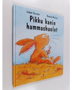 Kirjailijan Isabel Carralo käytetty kirja Pikku kanin hammashuolet