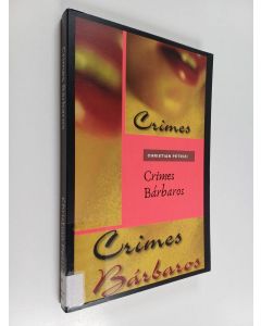 Kirjailijan Christian Petrizi käytetty kirja Crimes Bárbaros