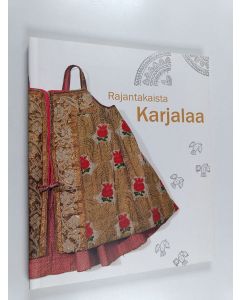 Tekijän Ildiko Lehtinen  käytetty kirja Rajantakaista Karjalaa