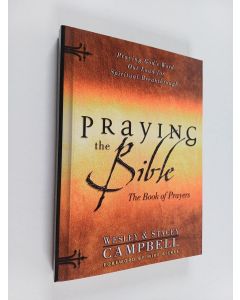 Kirjailijan Wesley Campbell & Stacey Campbell käytetty kirja Praying the Bible : The Book of Prayers