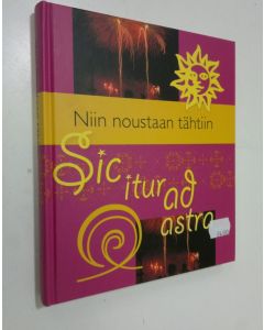 Kirjailijan koonnut Katarina Yliruusi käytetty kirja Niin noustaan tähtiin = Sic itur ad astra