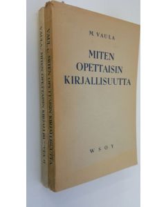 Kirjailijan Martti Vaula käytetty kirja Miten opettaisin kirjallisuutta 1-2