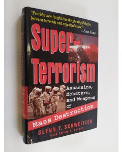 Kirjailijan Glenn E. Schweitzer käytetty kirja Superterrorism : assassins, mobsters, and weapons of mass destruction