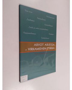 käytetty teos Arvot arjessa : virkamiehen etiikka : valtionhallinnon käsikirja