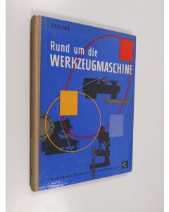 Kirjailijan Heinrich Gerling käytetty kirja Rund um die Werkzeugmaschine - eine Fachkunde über Maschine und Werkzeug, über Messen und Prüfen [und] über Fertigen