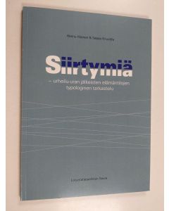 Kirjailijan Hannu Itkonen käytetty kirja Siirtymiä : urheilu-uran jälkeisten elämäntilojen typologinen tarkastelu - Urheilu-uran jälkeisten elämäntilojen typologinen tarkastelu