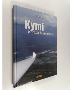 Kirjailijan Jyrki Laukkanen käytetty kirja Kymi : Kotkan lentokenttä : Kotkan seudun ilmailun vaiheita