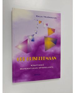 Kirjailijan Raija Yrjönsuuri käytetty kirja Opi opiskelemaan : käsityksiä matematiikan opiskelusta