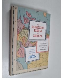 Kirjailijan Todd Pruzan käytetty kirja The Clumsiest People in Europe - Or, Mrs. Mortimer's Bad-Tempered Guide to the Victorian World