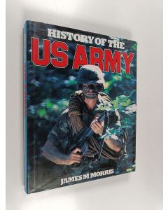 Kirjailijan James M. Morris käytetty kirja History of the US Army