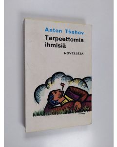 Kirjailijan Anton Tsehov käytetty kirja Tarpeettomia ihmisiä : novelleja