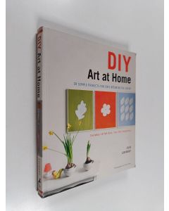 Kirjailijan Lola Gavarry käytetty kirja DIY Art at Home - 28 Simple Projects for Chic Decor on the Cheap