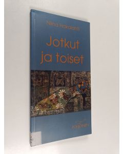 Kirjailijan Niina Hakalahti käytetty kirja Jotkut ja toiset : runoja