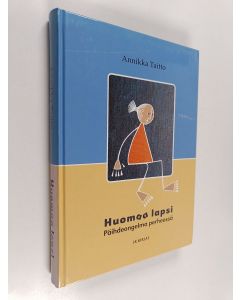 Kirjailijan Annikka Taitto käytetty kirja Huomaa lapsi : päihdeongelma perheessä : opaskirja lasten ja vanhempien vertaisryhmien vetäjille
