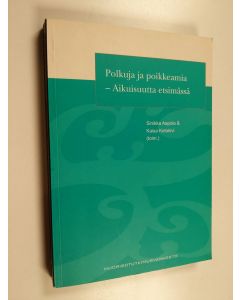 käytetty kirja Polkuja ja poikkeamia - aikuisuutta etsimässä