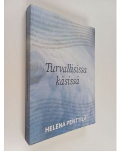 Kirjailijan Helena Penttilä käytetty kirja Turvallisissa käsissä