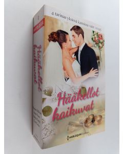 käytetty kirja Hääkellot kaikuvat : Valenten nainen ; Yrittämisen keveys ja tuska ; Suudelmin sinetöity ; Kymmenen kohdan kosinta