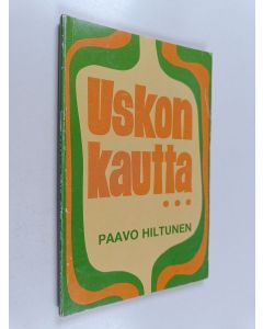 Kirjailijan Paavo Hiltunen käytetty teos Uskon kautta