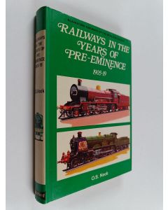 Kirjailijan Oswald Stevens Nock käytetty kirja Railways in the Years of Pre-eminence 1905-1919