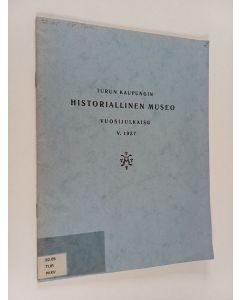 käytetty kirja Turun kaupungin historiallisen museon vuosijulkaisu 1 : 1937
