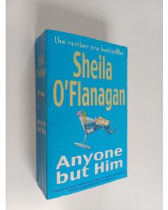 Kirjailijan Sheila O'Flanagan käytetty kirja Anyone but him