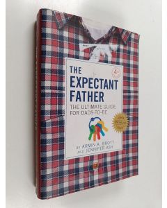 Kirjailijan Armin A. Brott & Jennifer Ash käytetty kirja The Expectant Father - The Ultimate Guide for Dads-to-Be