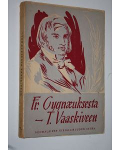 Tekijän Kauko Kula  käytetty kirja Suomalaisen kirjallisuuskritiikin antologia Fredrik Cygnaeuksesta T Vaaskiveen