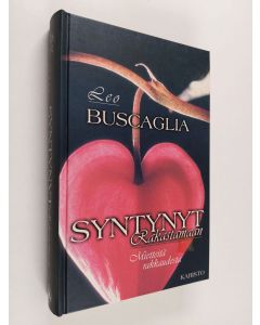 Kirjailijan Leo Buscaglia käytetty kirja Syntynyt rakastamaan : mietteitä rakkaudesta