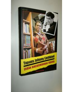 Kirjailijan Mikko Niskasaari käytetty kirja Tapaus Johnny Liebkind : erään oikeusmurhan tarina
