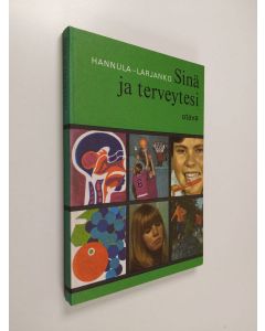 Kirjailijan Kerttu Larjanko & Margareta Hannula käytetty kirja Sinä ja terveytesi