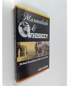 Kirjailijan Lee Olson käytetty kirja Marmalade & Whiskey - British Remittance Men in the West