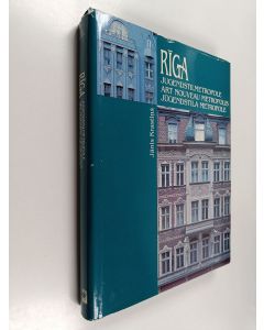 Kirjailijan Jānis Krastiņš käytetty kirja Rīga : Jugendstilmetropole - Art nouveau Metropolis - Jūgendstila Metropole