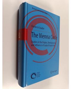 Kirjailijan Friedrich Stadler käytetty kirja The Vienna Circle : Studies in the Origins, Development, and Influence of Logical Empiricism (ERINOMAINEN)