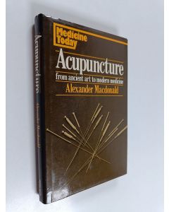 Kirjailijan Alexander MacDonald käytetty kirja Acupuncture from Ancient Art to Modern Medicine