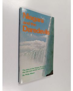 Kirjailijan Philip D. Mason käytetty teos Niagara and the Daredevils - The Story of the Niagara River and the Men and Women who Defied it