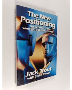Kirjailijan Jack Trout käytetty kirja The new positioning : the latest on the world's #1 business strategy