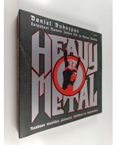 Kirjailijan Daniel Bukszpan käytetty kirja Heavy metal : raskaan musiikin pioneerit, jättiläiset ja kapinalliset