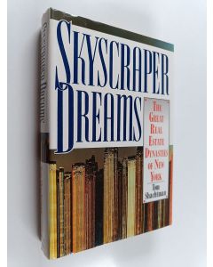 Kirjailijan Tom Shachtman käytetty kirja Skyscraper dreams : the great real estate dynasties of New York