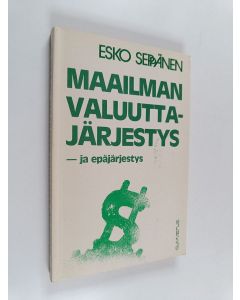 Kirjailijan Esko Seppänen käytetty kirja Maailman valuuttajärjestys - ja epäjärjestys