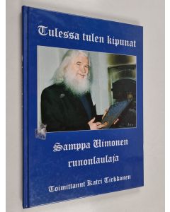 käytetty kirja Tulessa tulen kipunat : Samppa Uimonen, runonlaulaja