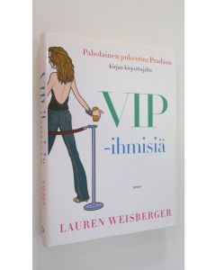 Kirjailijan Lauren Weisberger käytetty kirja VIP-ihmisiä (ERINOMAINEN)