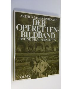 Kirjailijan Arthur Maria Rabenalt käytetty kirja Der operetten bildband buhne film fernsehen