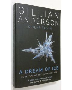 Kirjailijan Gillian Anderson käytetty kirja A Dream of Ice (UUDENVEROINEN)