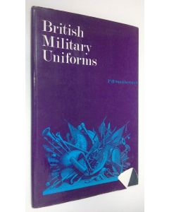 Kirjailijan P. H. Smitherman käytetty kirja British Military Uniforms