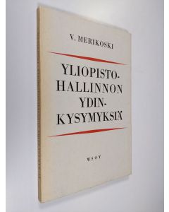 Kirjailijan V. Merikoski käytetty kirja Yliopistohallinnon ydinkysymyksiä