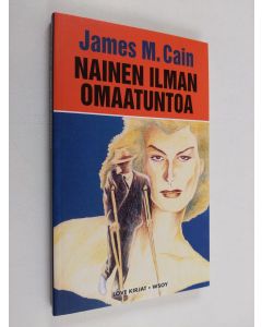 Kirjailijan James M. Cain käytetty kirja Nainen ilman omaatuntoa (ERINOMAINEN)