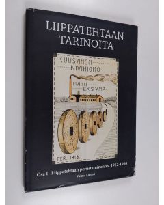 Kirjailijan Valma Lämsä käytetty kirja Liippatehtaan tarinoita 1 : Liippatehtaan perustaminen vv. 1912-1920